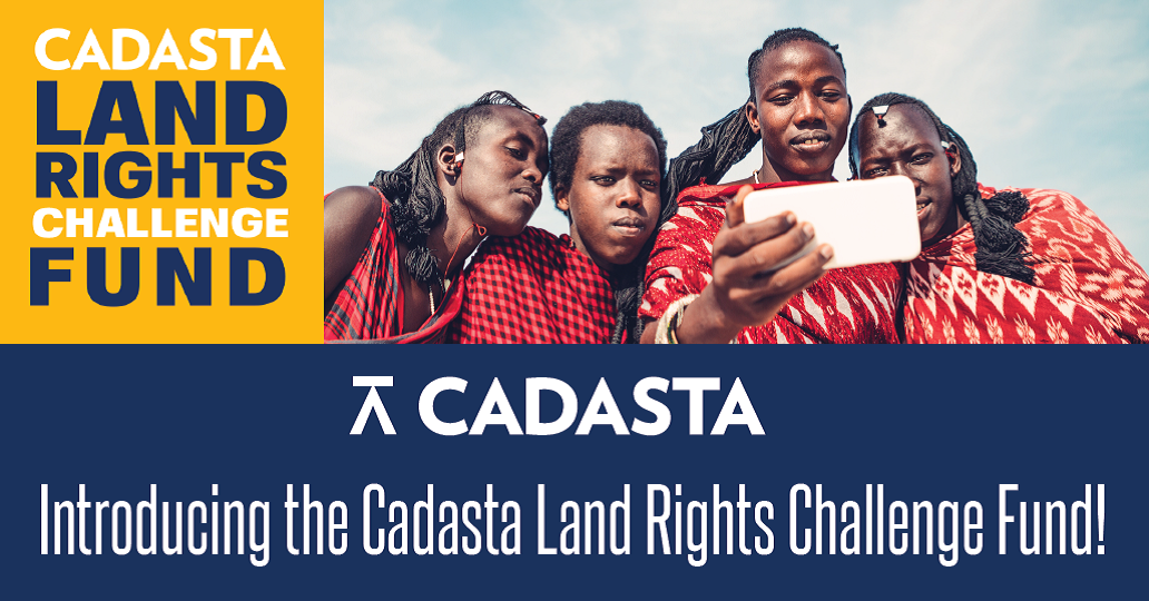 Cadasta Foundation Launches New Global Land Rights Challenge Fund to Secure Land and Resource Rights 